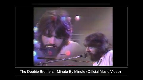 › › The Doobie Brothers • ' Minute By Minute ' • 1979 (Official)