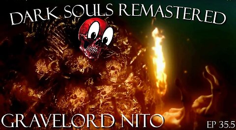 Dark Souls Remastered Ep 35.5: Gravelord Nito