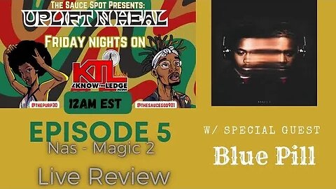 UPLIFT N' HEAL #5 feat SAUCE GOD,PURP30 & BLUEPILLAR 44 "MAGIC 2 REVIEW"