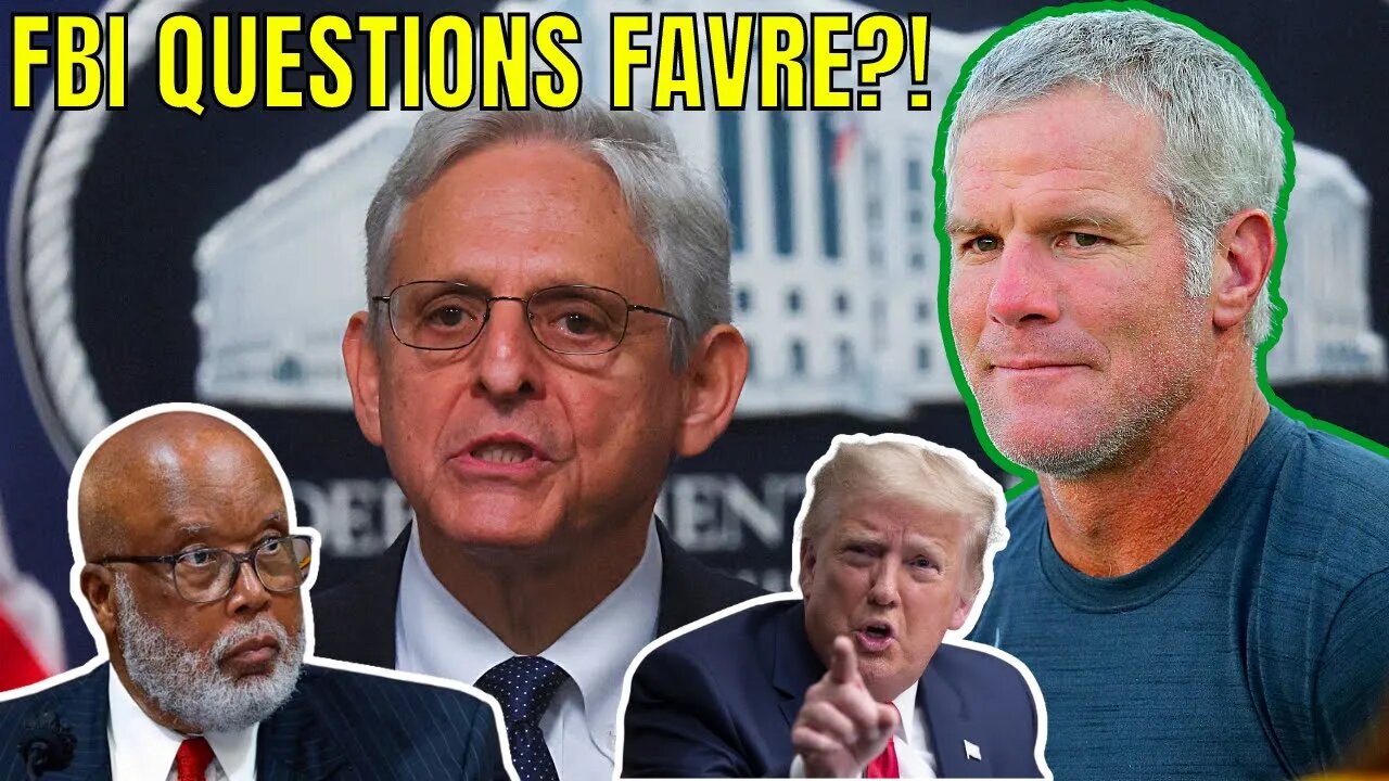 Packers Legend BRETT FAVRE gets QUESTIONED by FBI after MERRICK GARLAND & Bennie Thompson SNOOP?!