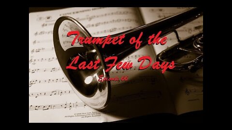 Trumpet of the last few Days Episode 66