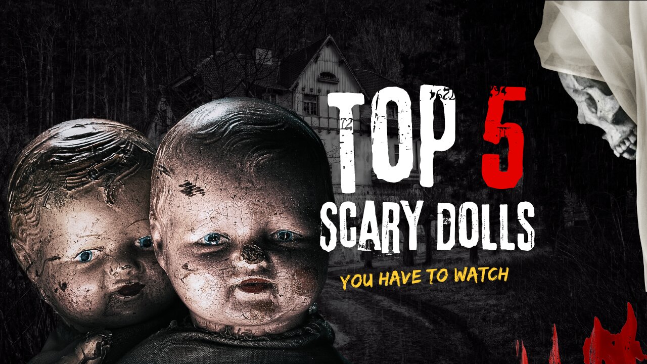 top 5 scary dolls you have to see