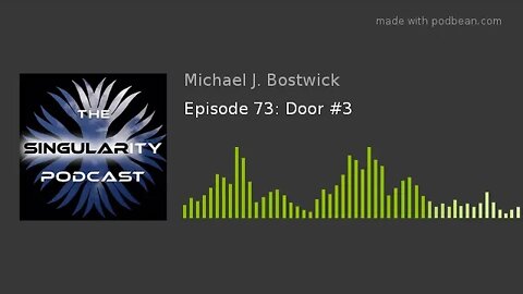 The Singularity Podcast Episode 73: Door #3