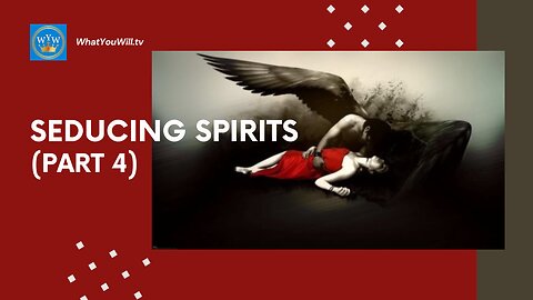 Advanced Warfare Series - Seducing Spirits (Part 4) WhatYouWill.tv
