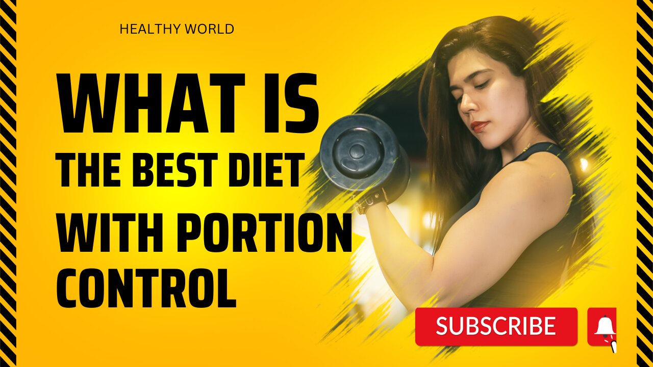 WHAT IS THE BEST DIET WITH PORTION CONTROL. Balanced nutrition and portion control