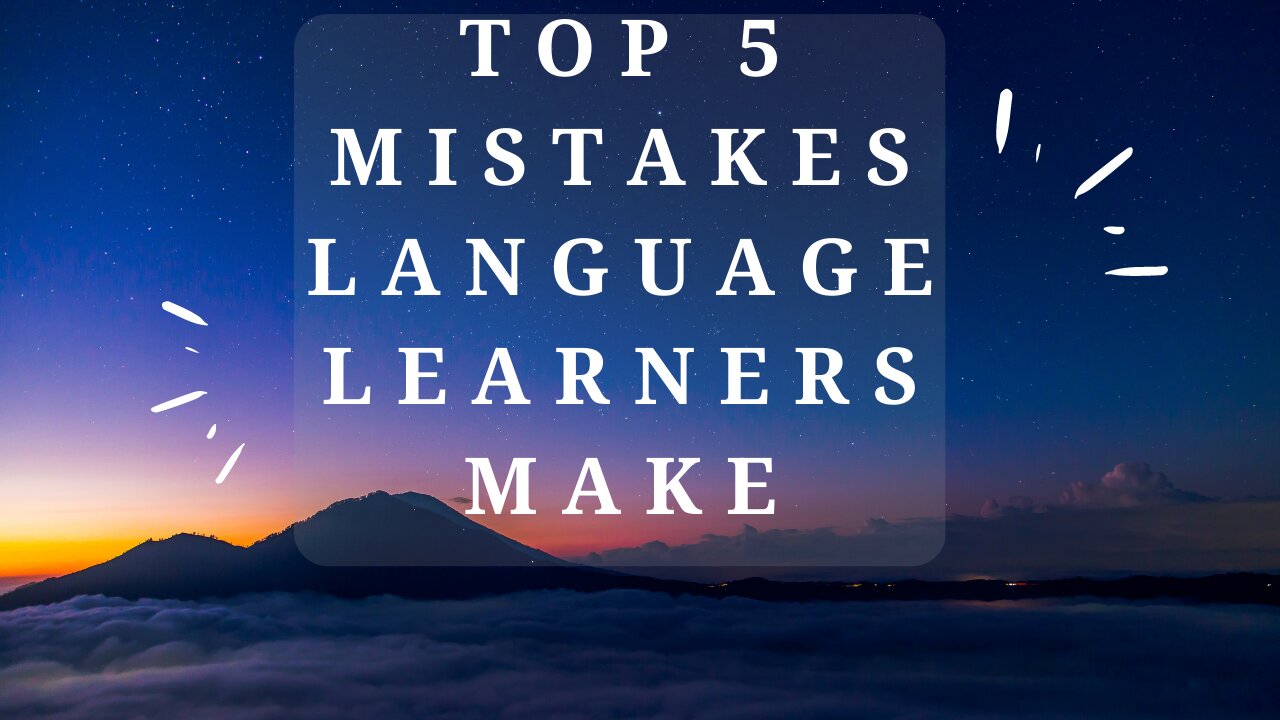 5 Most Common Language Learning Mistakes.