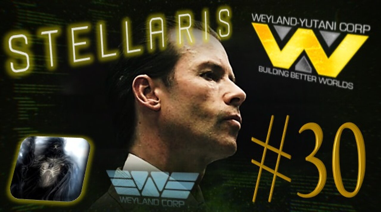 Let´s Play Stellaris | Astral Planes | Weyland Yutani Corporation | PART 30