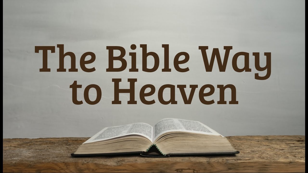 THE BIBLE WAY TO HEAVEN #biblewaytoheaven