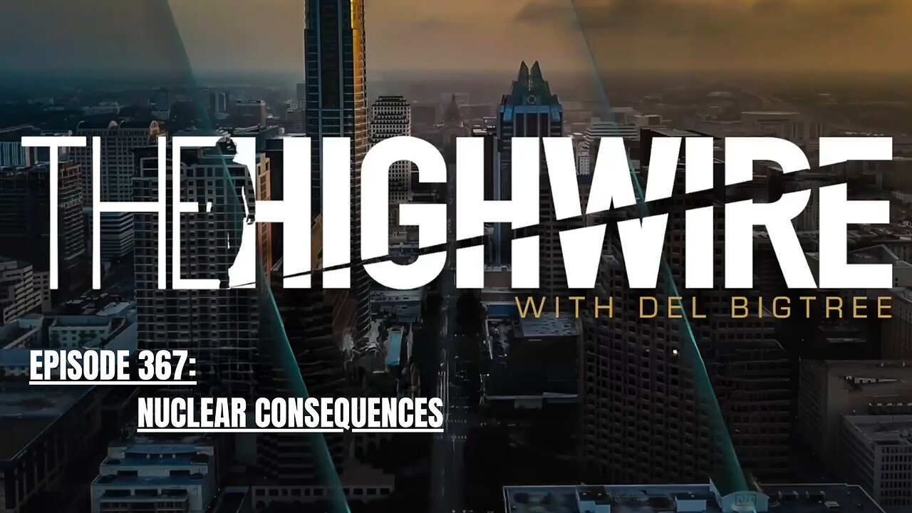 THE HIGHWIRE EPISODE 367: NUCLEAR CONSEQUENCES - Aired April 11, 2024