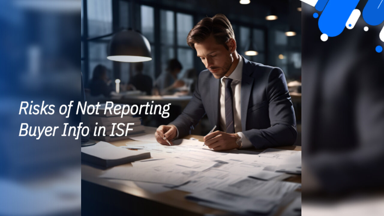 Avoid Costly Penalties: Failing to Report the Buyer's Name and Address in an ISF