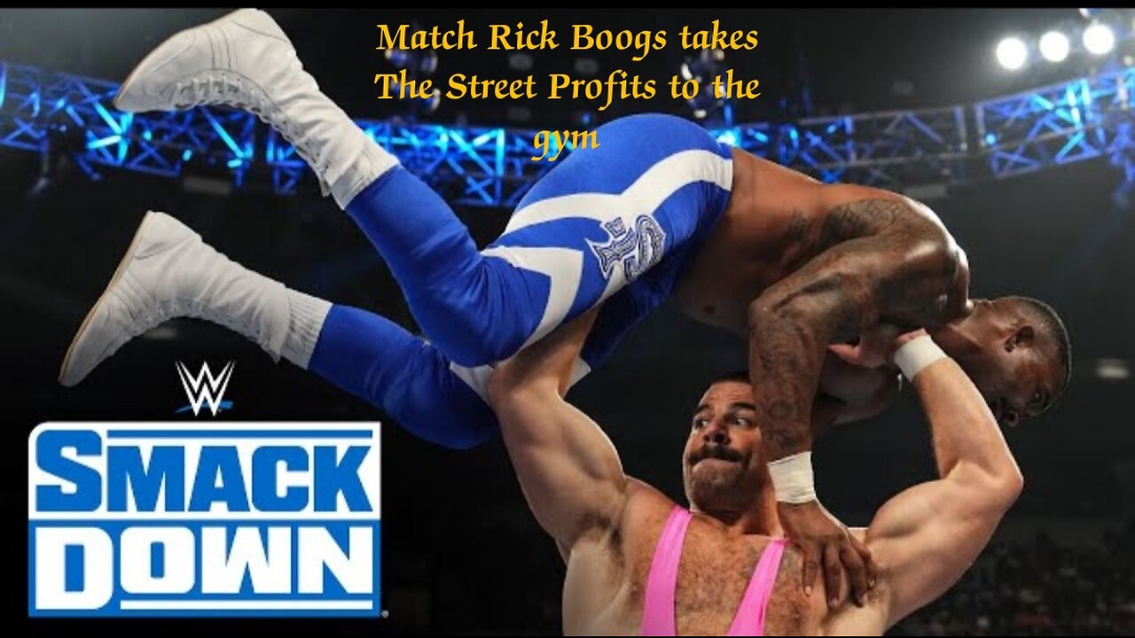 Match Rick Boogs takes The Street Profits to the gym king5911