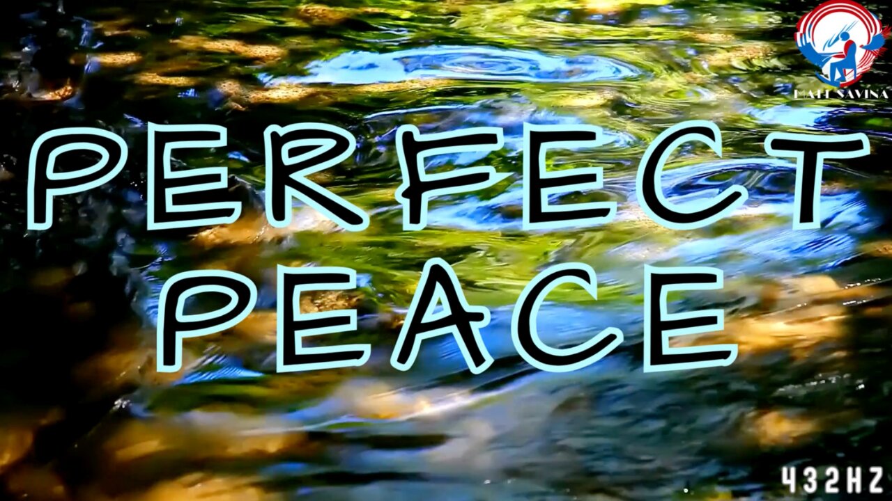 Perfect Peace | Relaxing Piano Instrumental Music | Isaiah 26:3 | 432hz Soothing Sounds & Nature