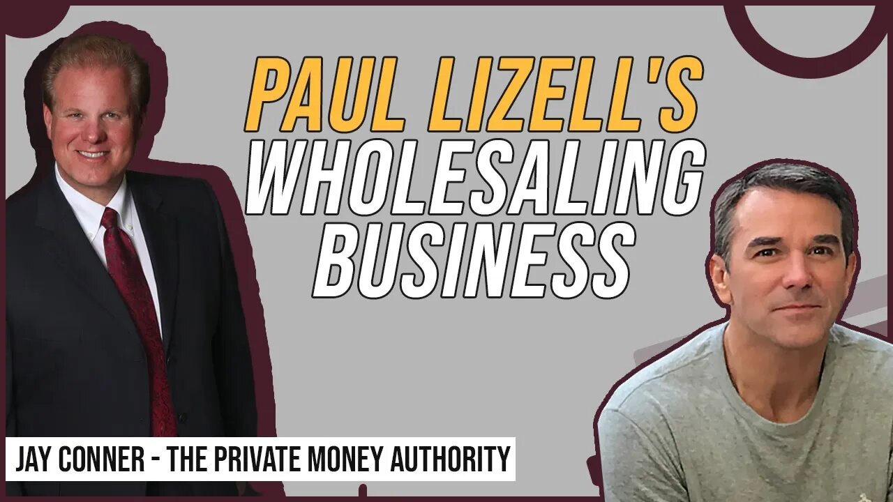 Paul Lizell's Wholesaling Business with Jay Conner, The Private Money Authority