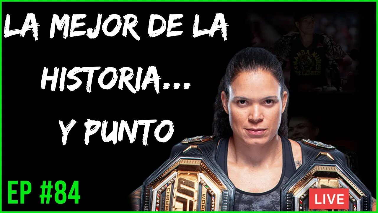 Amanda Nunes, la MEJOR de la HISTORIA y PUNTO... EP #84