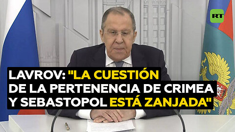 Crimea y Sebastopol son parte integral de Rusia, recuerda Lavrov