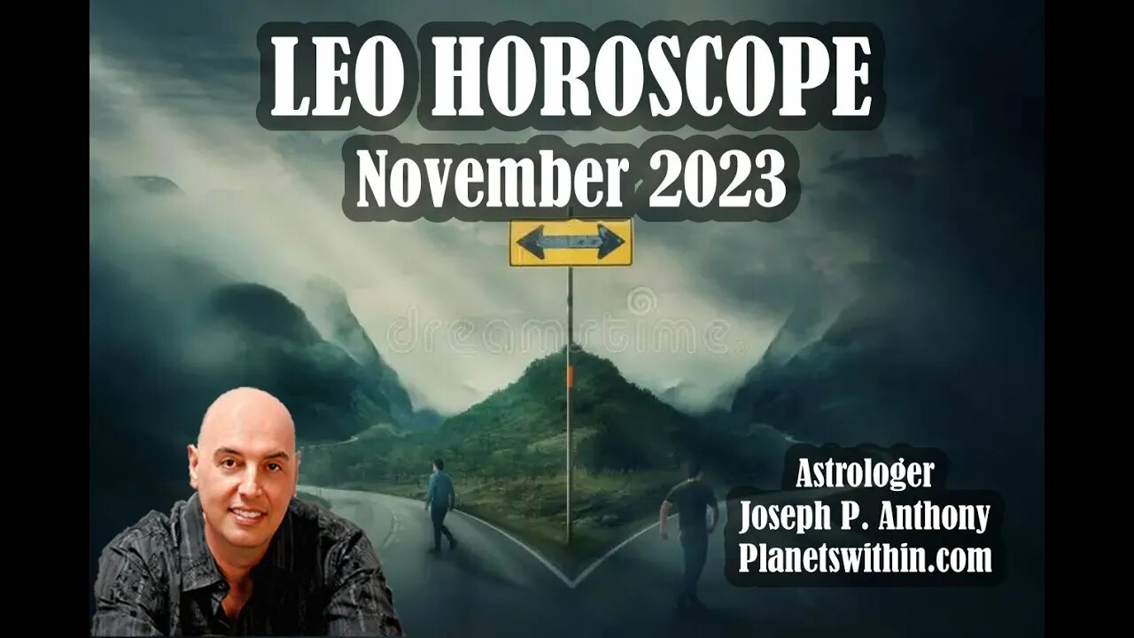 Leo Horoscope November 2023- Astrologer Joseph P. Anthony