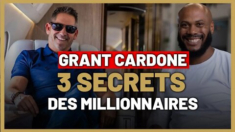 Quels sont les secrets des millionnaires selon Grant CARDONE ?