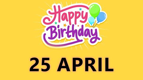 Happy Birthday to all who have Birthday on 25 April - Birthday Wish From Birthday Bash