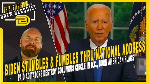 Biden Fumbles His Way Through National Address | Paid Agitators Wreak Havoc In D.C. | Drew Berquist