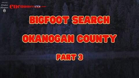 Bigfoot Search Okanogan County 3