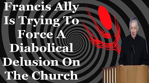 Francis Ally Is Trying To Force A Diabolical Delusion On The Church