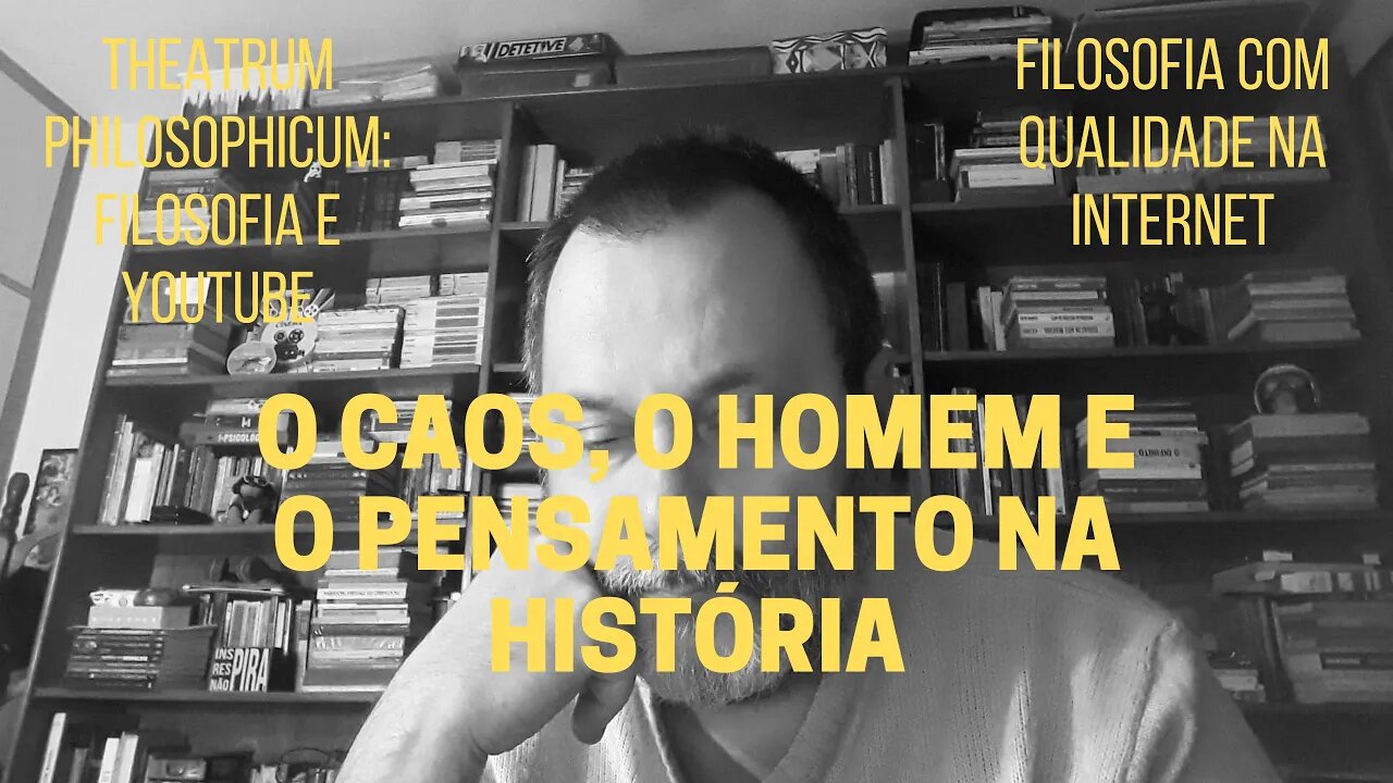 Theatrum Philosophicum − O CAOS, O HOMEM E O PENSAMENTO NA HISTÓRIA