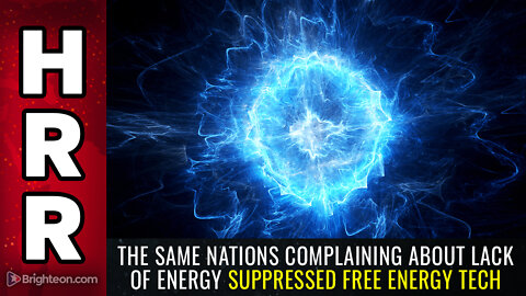 The same nations COMPLAINING about lack of energy SUPPRESSED free energy tech