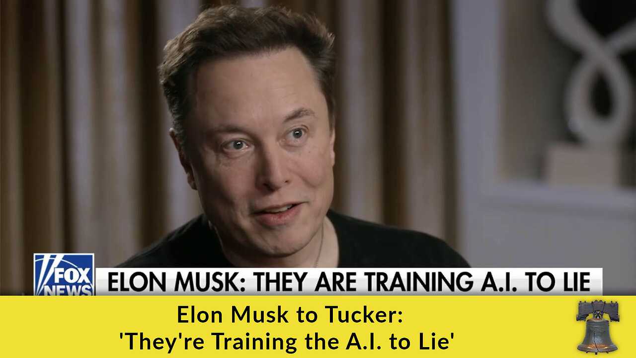 Elon Musk to Tucker: 'They're Training the A.I. to Lie'