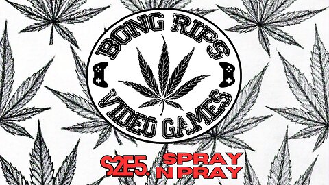 Bong Rips and Video Games | Season 2 Episode 5 | Spray N Pray