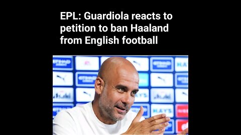 EPL: Guardiola reacts to petition to ban Haaland from English football