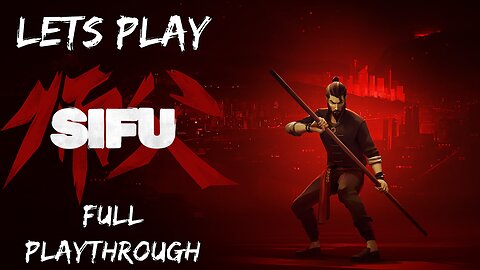 Lets Play Sifu Full Playthrough