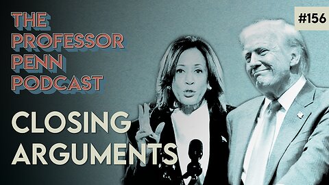 The End is Nigh! | CLOSING ARGUMENTS with Professor Penn | EP156