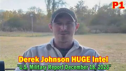 Derek Johnson HUGE Intel: "U.S. Military Report December 18, 2023"