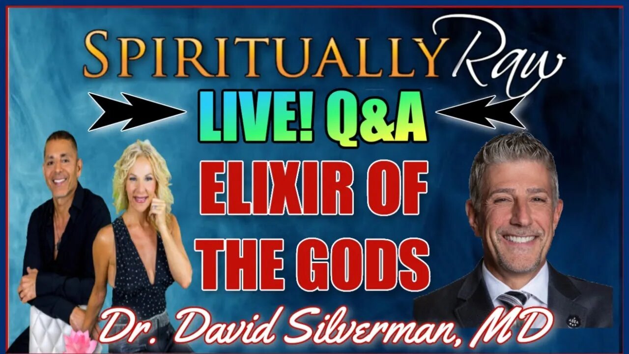 LIVE Q&A🔥ASK the DR! ELIXIR OF THE GODS w. Dr. David Silverman