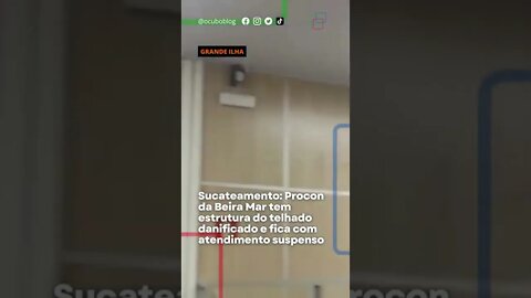 Procon da Beira Mar tem estrutura do telhado danificado e fica com atendimento suspenso