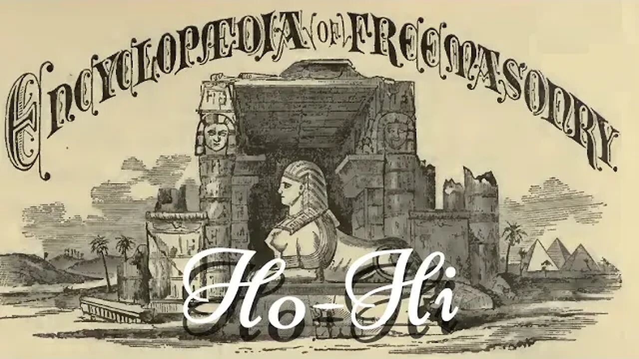 Ho-Hi: Encyclopedia of Freemasonry By Albert G. Mackey