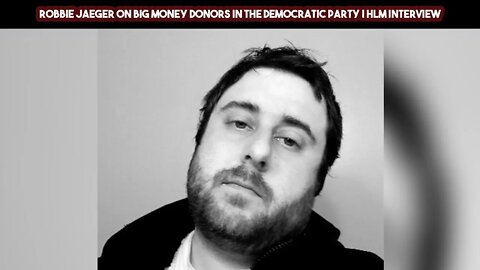 Robbie Jaeger Big Money Donors In The Democratic Party