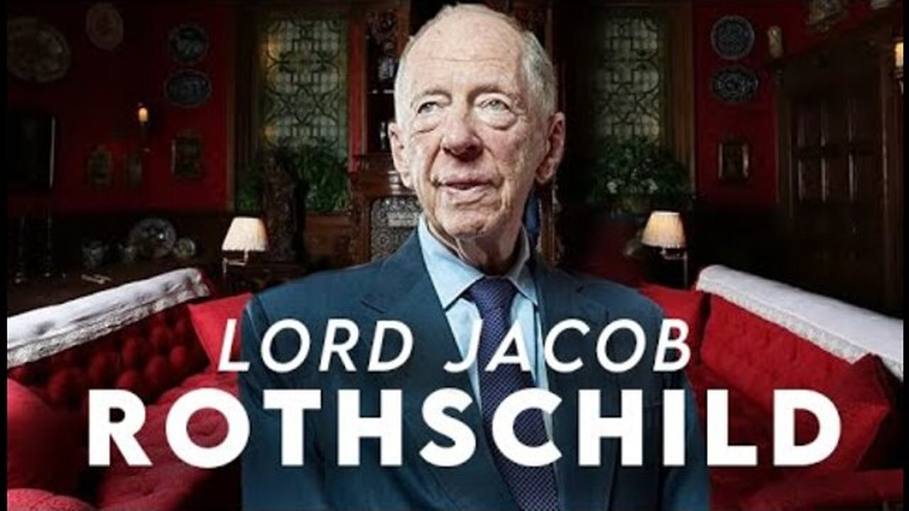 WHAT THE MEDIA WON'T TELL YOU ABOUT LORD JACOB ROTHSCHILD