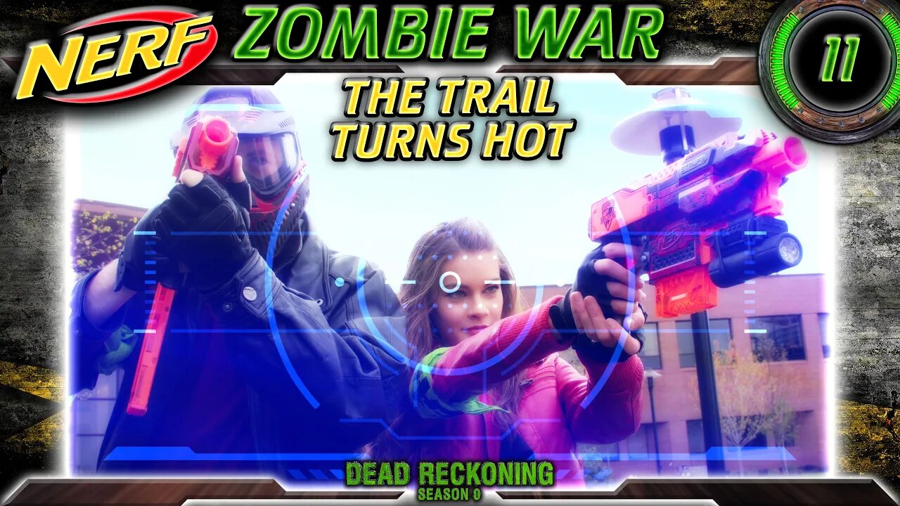 NERF WAR Zombies Episode 11 The Trail Turns Hot | Dead Reckoning Season 0 HvZ