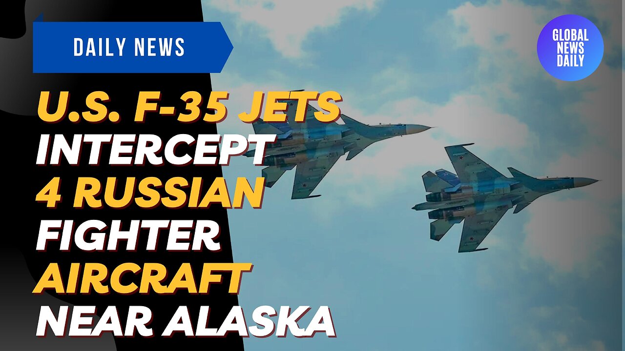 U.S. F-35 Jets Intercept 4 Russian Fighter Aircraft Near Alaska