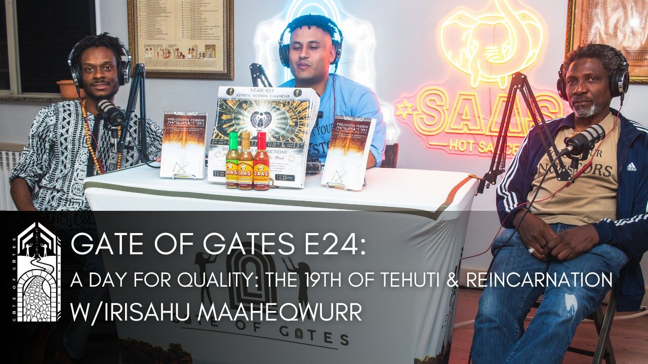 Gate of Gates E24: A Day for Quality: The 19th of Tehuti & Reincarnation