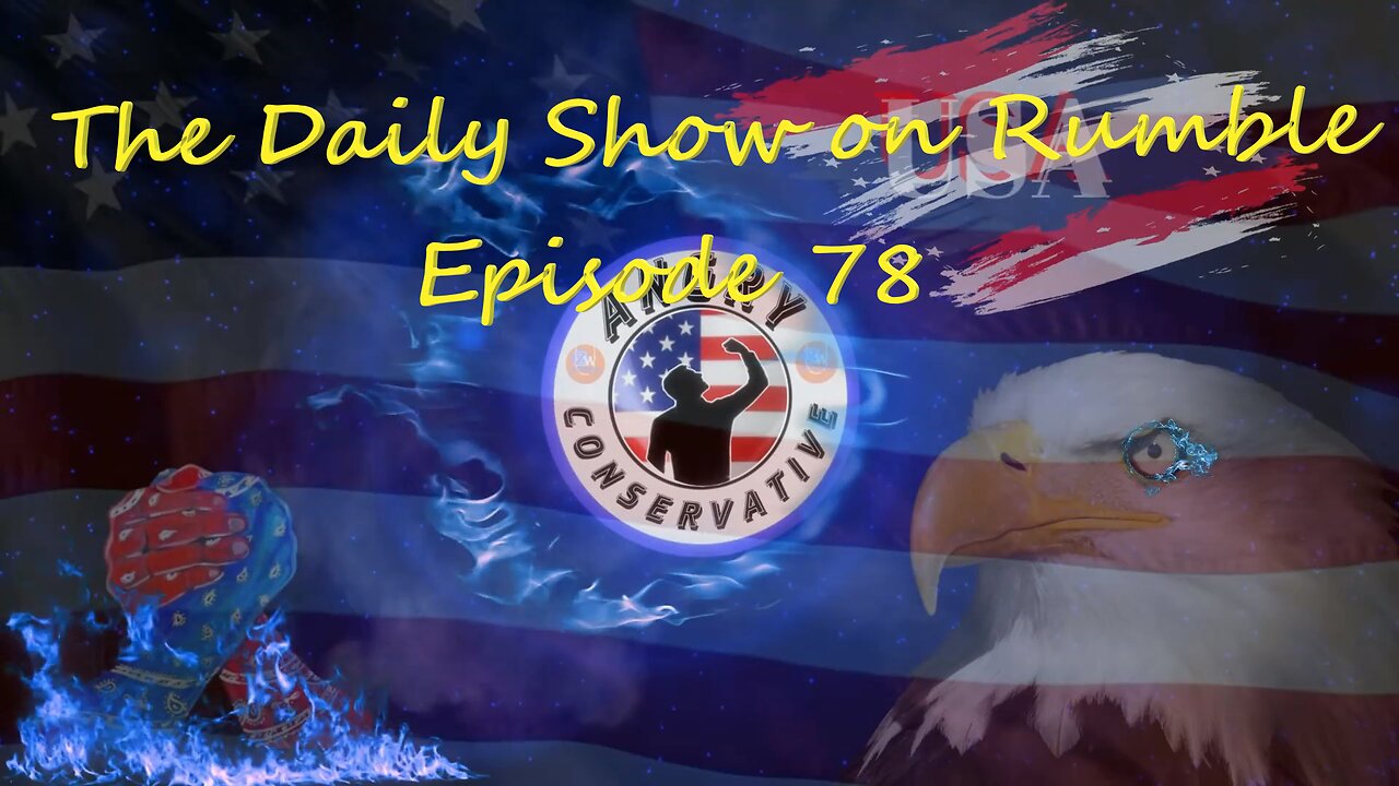 The Daily Show with the Angry Conservative - Episode 78