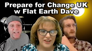 [Flat Earth Dave Interviews 2] Prepare for Change UK w Flat Earth Dave [Oct 19, 2022]