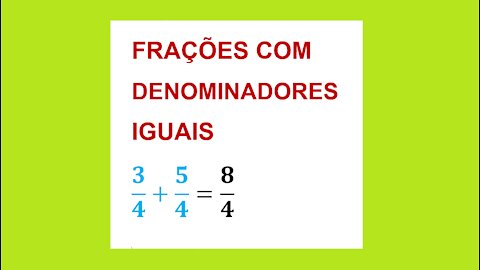 MATEMÁTICA – AULA 41 – ADIÇÃO DE FRAÇÕES COM DENOMINADORES IGUAIS