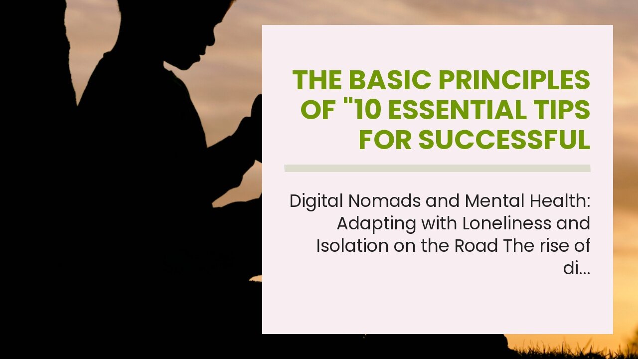 The Basic Principles Of "10 Essential Tips for Successful Digital Nomading"