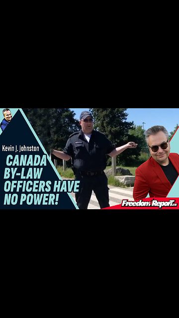 CANADA BY-LAW OFFICERS HAVE NO POWER!