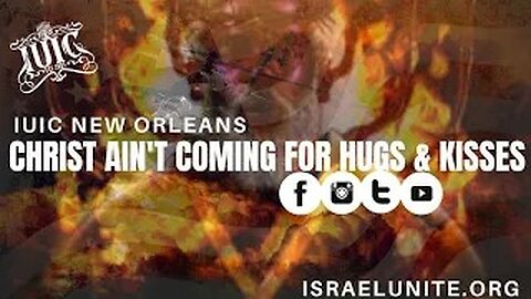 #IUIC: Jesus Ain't Coming For Hugs &Kisses