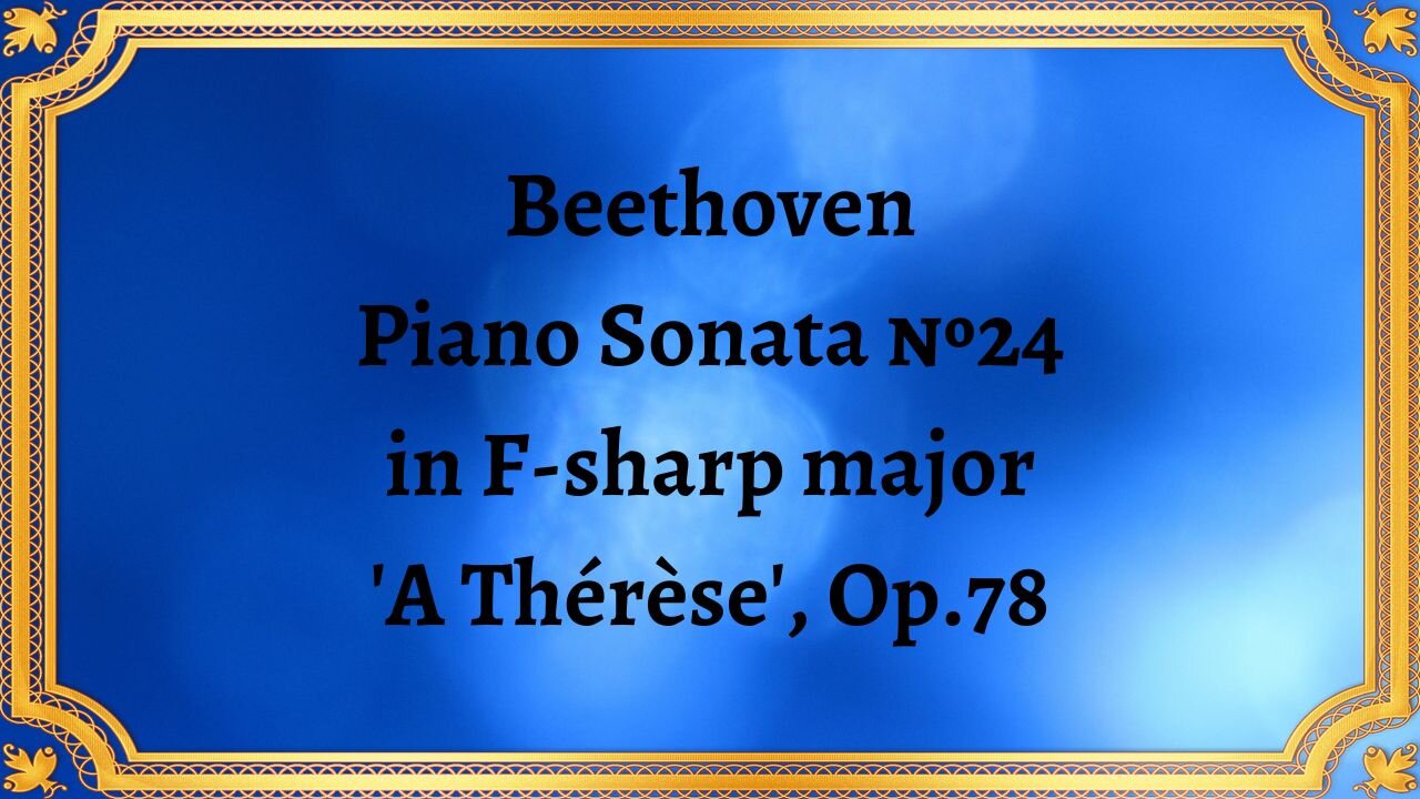 Beethoven Piano Sonata №24 in F-sharp major 'A Thérèse', Op.78