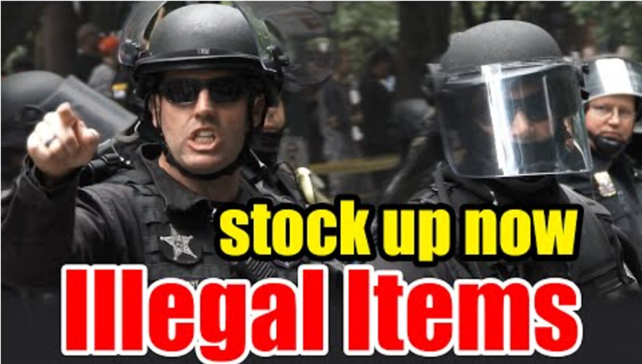 PREPARE NOW – 7 ITEMS to soon be ILLEGAL – Get them while you CAN