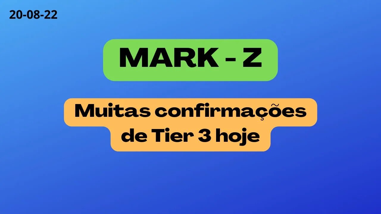 MARK Z Muitas confirmações de Tier 3 Hoje